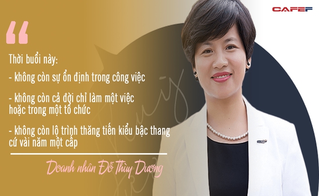 Doanh nhân Đỗ Thùy Dương: Thời này không còn công việc ổn định cả đời, lộ trình thăng tiến theo năm, muốn thành công bạn chỉ có một cách duy nhất! - Ảnh 2.