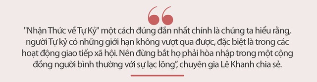 Chuyên gia tâm lý Lê Khanh: Nhiều cơ sở giáo dục trẻ và người có chuyên môn cũng chưa thực sự hiểu về BẢN CHẤT của tự kỷ, đây là điều vô cùng nguy hiểm - Ảnh 4.