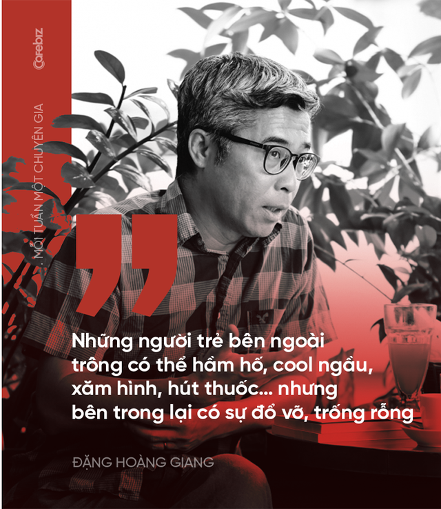 Tiến sĩ Đặng Hoàng Giang: Nhiều người trẻ bên ngoài trông hầm hố, cool ngầu… nhưng bên trong đổ vỡ, trống rỗng - Ảnh 3.