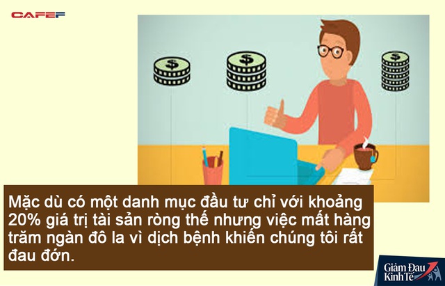 Tâm sự của người từng nghỉ hưu sớm ở tuổi 34: Mất trắng 12 tỷ đồng vì đại dịch, tôi đang nỗ lực hết sức để khôi phục sự tự do tài chính một lần nữa - Ảnh 1.