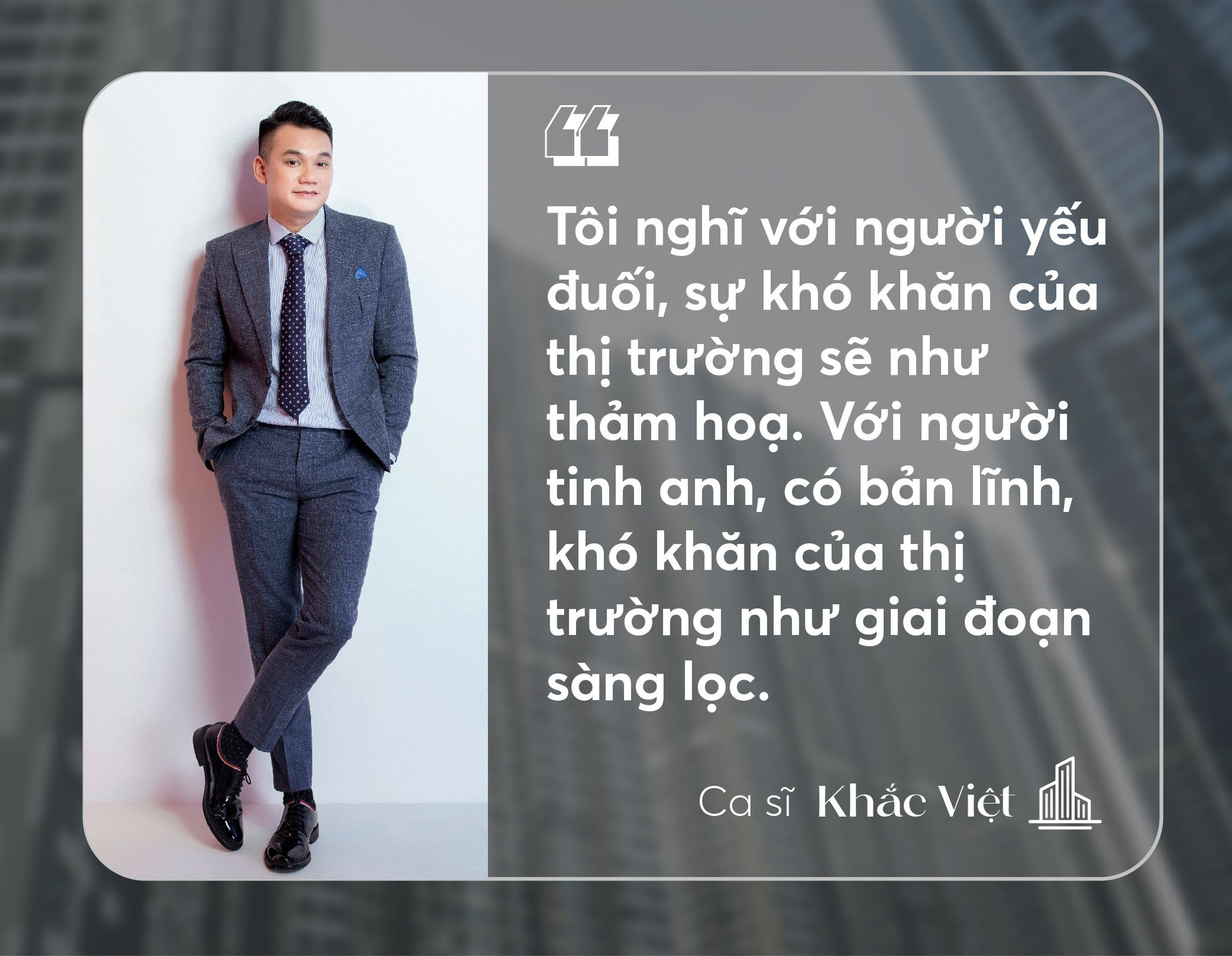 Ca sĩ Khắc Việt: “Khi thị trường bất động sản sôi động, anh đầu tư thắng, anh nói gì cũng sẽ hay” - Ảnh 5.